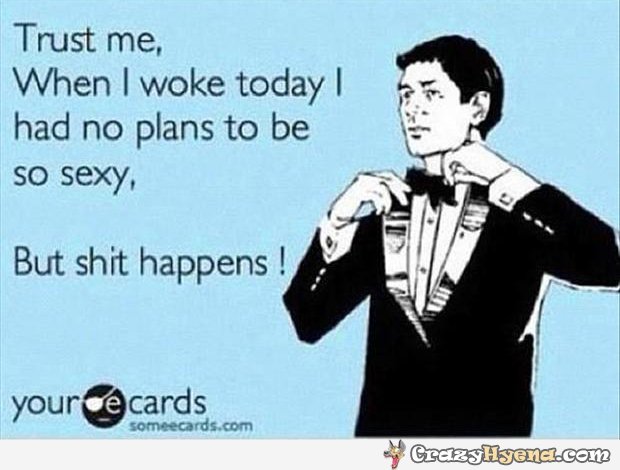 woke-today-no-plans-so-sexy-funny